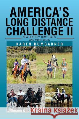 America's Long Distance Challenge II: New Century, New Trails, and More Miles Bumgarner, Karen 9781483601250 Xlibris Corporation