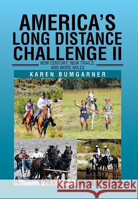 America's Long Distance Challenge II: New Century, New Trails, and More Miles Bumgarner, Karen 9781483601267 Xlibris Corporation