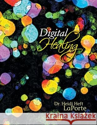 Digital Healing Heidi Heft Laporte 9781483601601