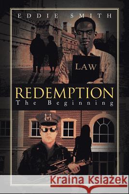 Redemption: The Beginning Smith, Eddie 9781483601663 Xlibris Corporation