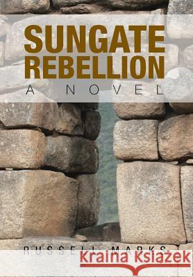 Sungate Rebellion Russell Marks 9781483602233 Xlibris Corporation