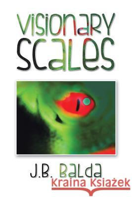 Visionary Scales J B Balda 9781483605807 Xlibris