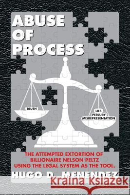 Abuse of Process Hugo D. Menendez 9781483606033