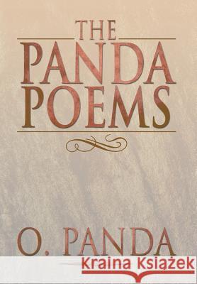 The Panda Poems O. Panda 9781483606507 Xlibris Corporation
