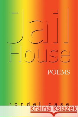 Jail House Poems Rondel Case 9781483606545