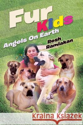 Fur Kids: Angels on Earth Ramlakan, Resh 9781483607009 Xlibris Corporation