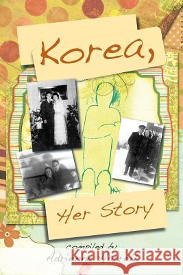 Korea, Her Story Adrienne Harrell 9781483607085