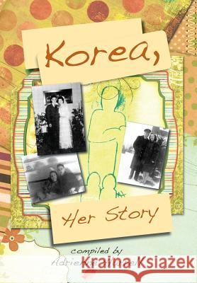 Korea, Her Story Adrienne Harrell 9781483607092