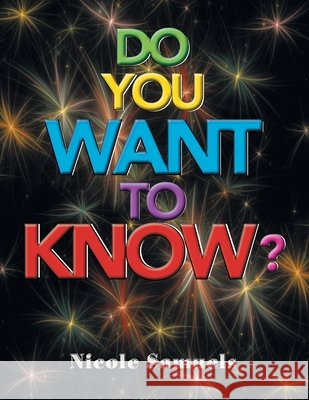 Do You Want to Know? Nicole Samuels 9781483608037