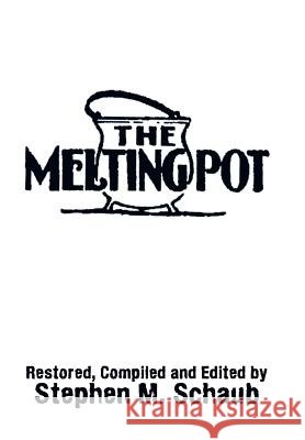 The Melting Pot Stephen M. Schaub 9781483608495
