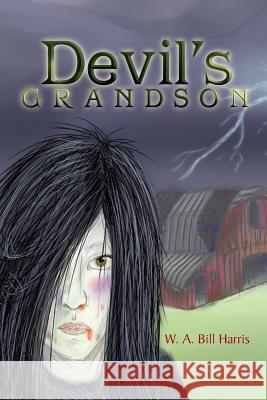 Devil's Grandson W. a. Bill Harris 9781483608563