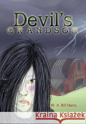 Devil's Grandson W. a. Bill Harris 9781483608570