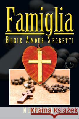 Famiglia: Bugie Amour Segretti Donachello, M. 9781483608976 Xlibris Corporation
