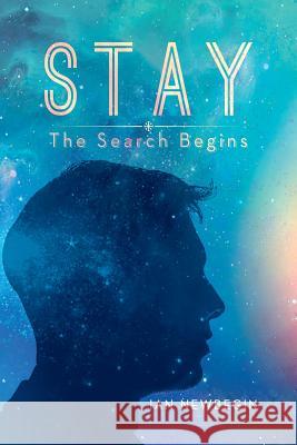 Stay: The Search Begins Newbegin, Ian 9781483609935 Xlibris Corporation