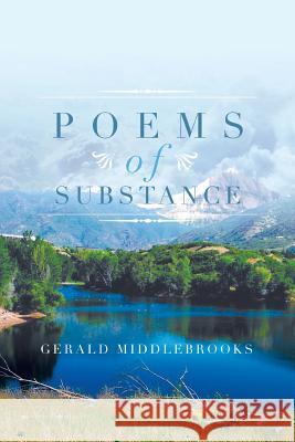 Poems of Substance Gerald Middlebrooks 9781483610214 Xlibris Corporation