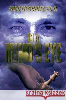 In a Mind's Eye Fred Lipschit 9781483611860 Xlibris Corporation