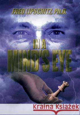 In a Mind's Eye Fred Lipschit 9781483611877 Xlibris Corporation