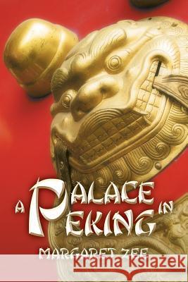 A Palace in Peking Margaret Zee 9781483612140 Xlibris Corporation