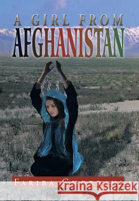 A Girl from Afghanistan Fariba Ghorbani 9781483612294