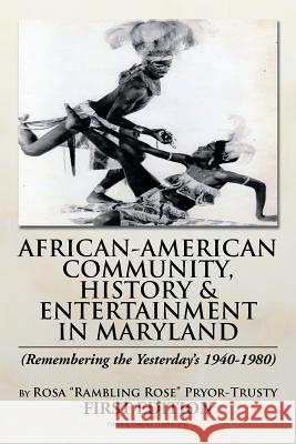 African-American Community, History & Entertainment in Maryland Rosa Rambling Rose Pryor 9781483612331 Xlibris