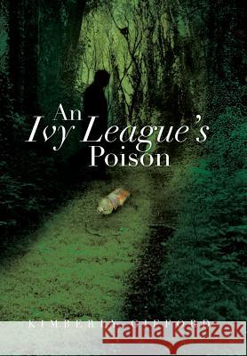 An Ivy League's Poison Kimberly Gifford 9781483612515