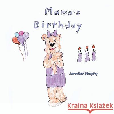 Mama's Birthday Jennifer Murphy 9781483613369