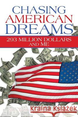 Chasing American Dreams: 293 Million Dollars and Me Alam, Mahmudul 9781483613581 Xlibris Corporation