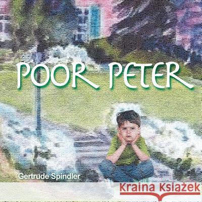 Poor Peter Gertrude Spindler 9781483614243