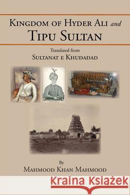 Kingdom of Hyder Ali and Tipu Sultan: Sultanat E Khudadad Haroon, Anwar 9781483615349 Xlibris Corporation