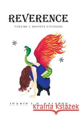 Reverence: Volume 3: Destiny Unveiled Galster, Jeanie L. S. 9781483616490