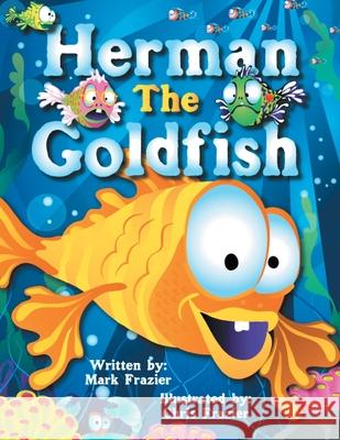 Herman, the Goldfish Mark F Frazier 9781483616773