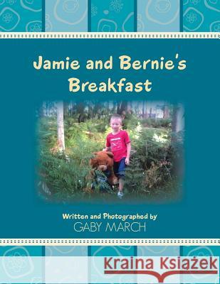 Jamie and Bernie's Breakfast Gaby March 9781483616858 Xlibris Corporation