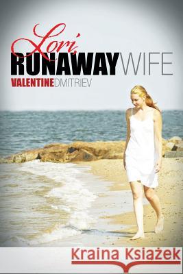 Lori, Runaway Wife Valentine Dmitriev 9781483618555