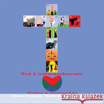 Ten Commandments Jesurajah Sebastiampillai 9781483619439 Xlibris Corporation