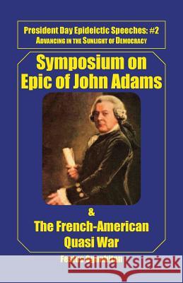 Symposium on Epic of John Adams and the French-American Quasi War Festus Ogunbitan 9781483619736 Xlibris Corporation