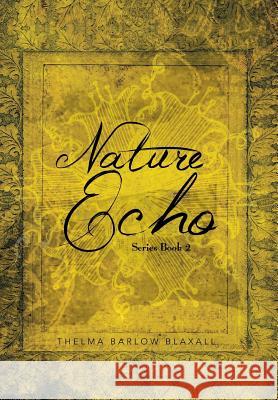 Nature Echo Series Book 2 Thelma Barlow Blaxall 9781483619781 Xlibris Corporation