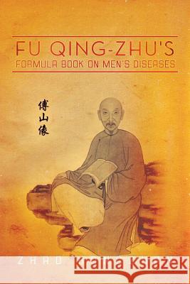Fu Qing-Zhu's Formula Book on Men's Diseases Zhao Hongzhan 9781483621685 Xlibris Corporation