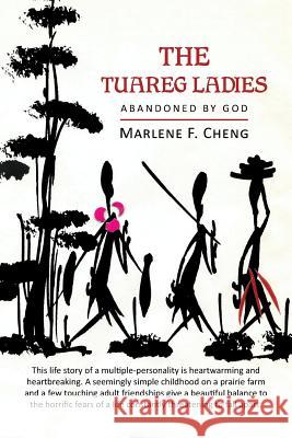 The Tuareg Ladies: Abandoned by God Cheng, Marlene F. 9781483622132