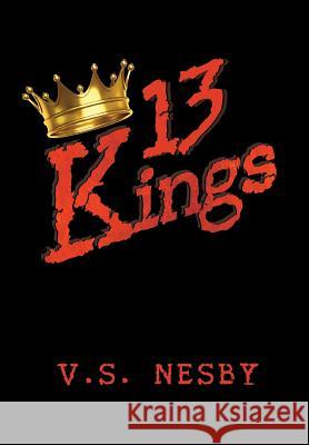 13 Kings V. S. Nesby 9781483622231 Xlibris Corporation