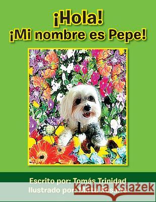 Hola! Mi Nombre Es Pepe! Tomas Trinidad 9781483622569 Xlibris Corporation