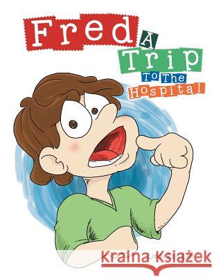 Fred: A Trip to the Hospital Lee, Linda Ellis 9781483622644