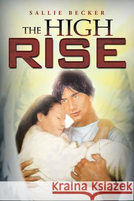 The High Rise Sallie Becker 9781483623047 Xlibris Corporation