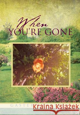 When You're Gone: Seeking Closure After the Passing of a Loved One Sharpley, Gaster 9781483623610