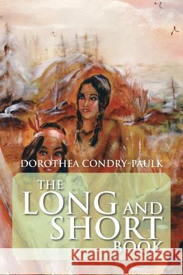 The Long and Short Book Dorothea Condry-Paulk 9781483623818