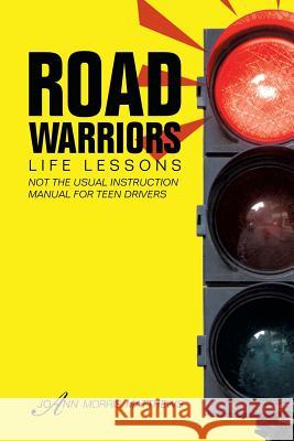 Road Warriors: Life Lessons Matthews, Joann Morris 9781483624143 Xlibris Corporation