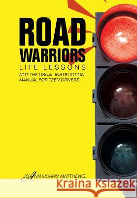 Road Warriors: Life Lessons Matthews, Joann Morris 9781483624150 Xlibris Corporation