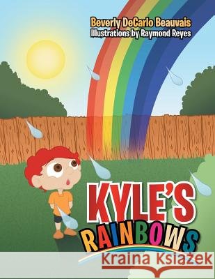Kyle's Rainbows Beverly DeCarlo Beauvais 9781483625027