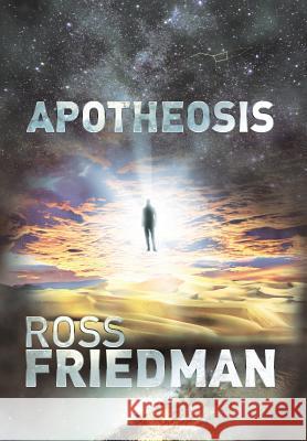 Apotheosis Ross Friedman 9781483626949 Xlibris Corporation