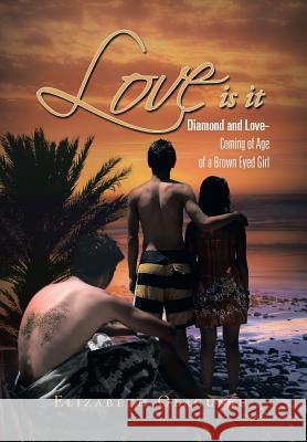Love Is It: Diamond and Love: Coming of Age of a Brown Eye Girl Olagunju, Elizabeth 9781483626970