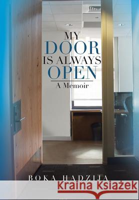 My Door Is Always Open: A Memoir Hadzija, Boka 9781483629261